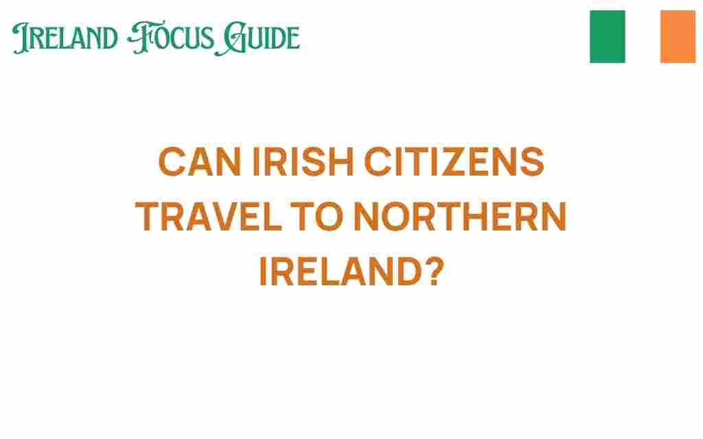 can-irish-citizens-travel-to-northern-ireland
