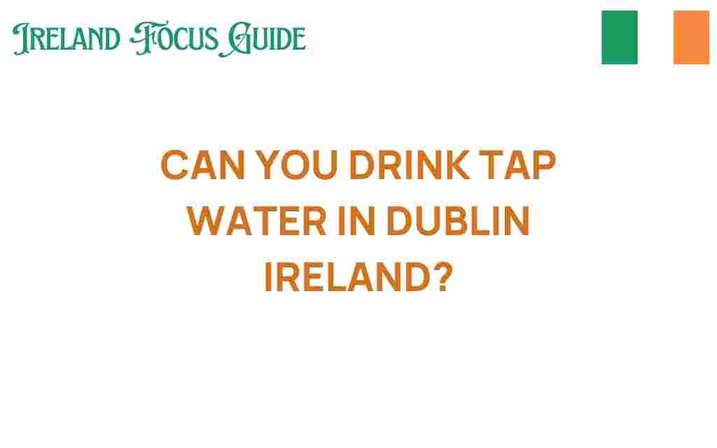 can-you-drink-tap-water-in-dublin-ireland