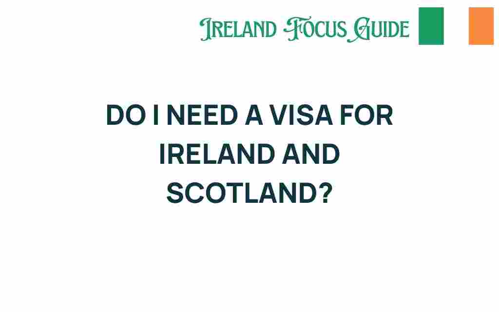 do-i-need-a-visa-for-ireland-and-scotland
