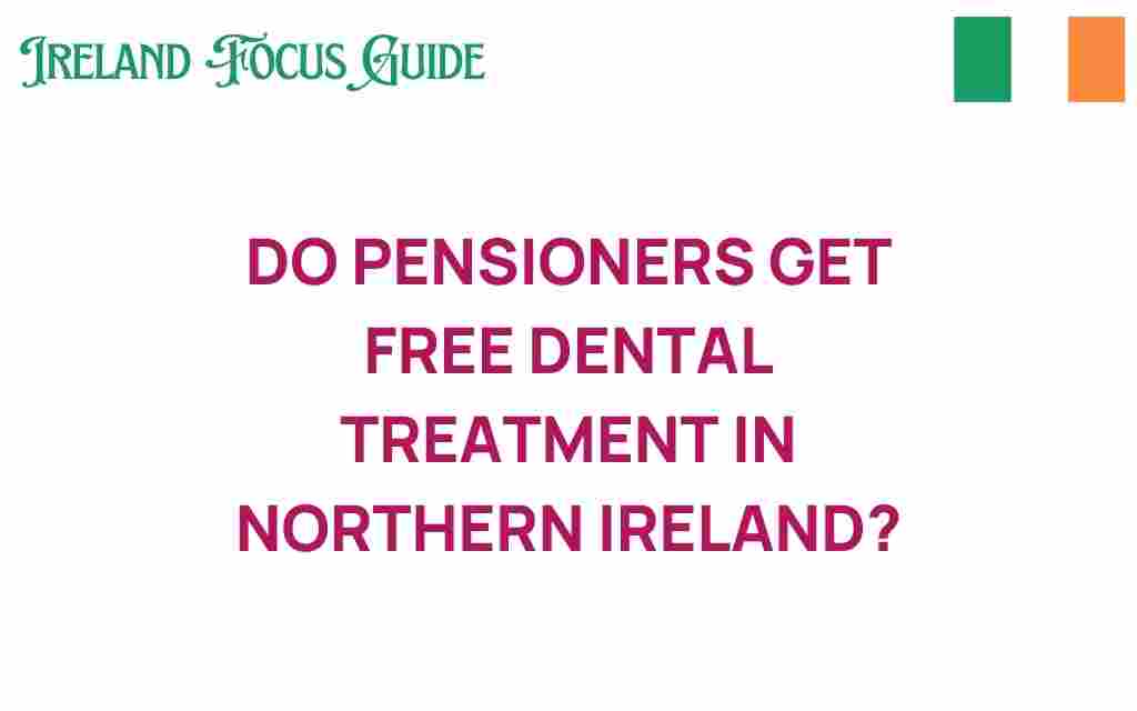 do-pensioners-get-free-dental-treatment-northern-ireland