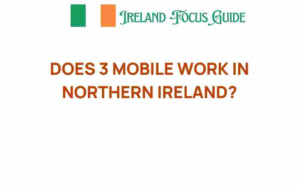 does-3-mobile-work-in-northern-ireland