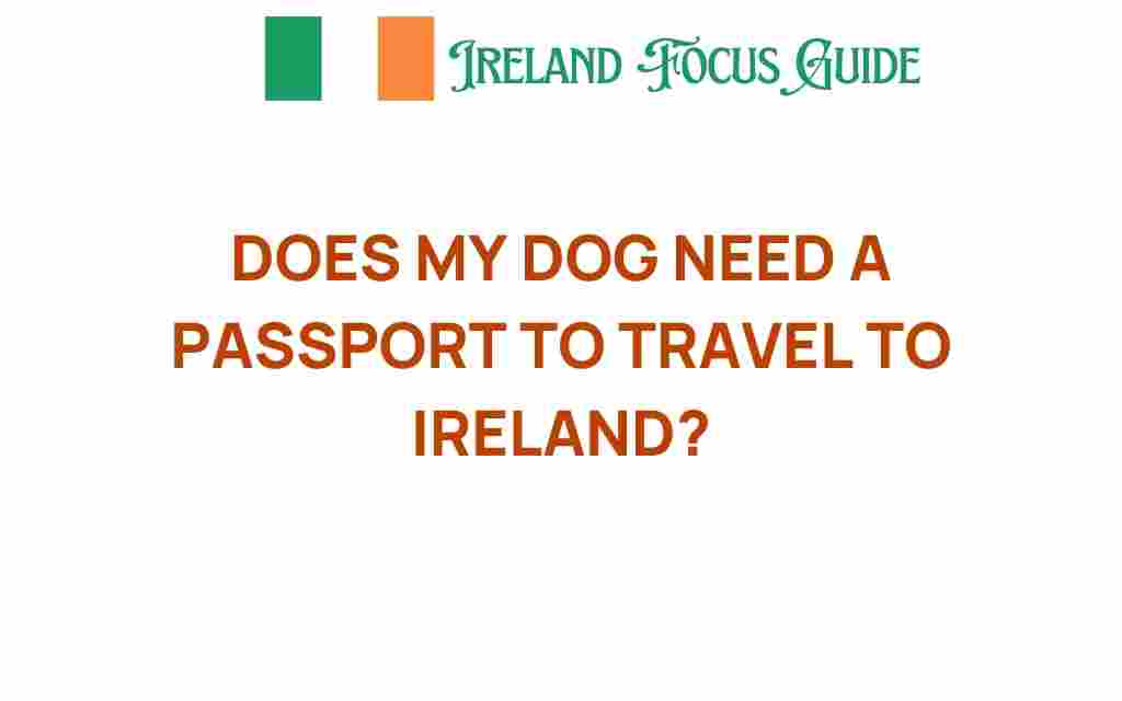does-my-dog-need-a-passport-to-travel-to-ireland