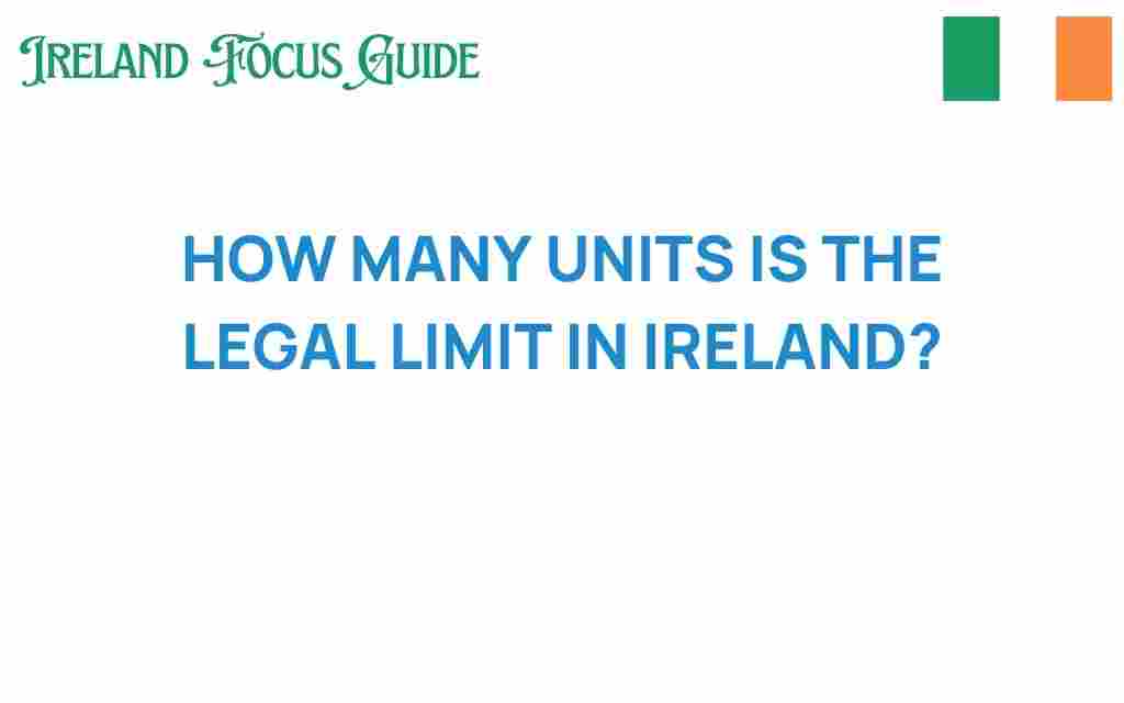 how-many-units-legal-limit-ireland