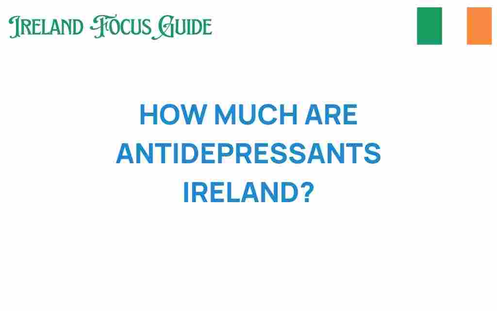 how-much-are-antidepressants-ireland
