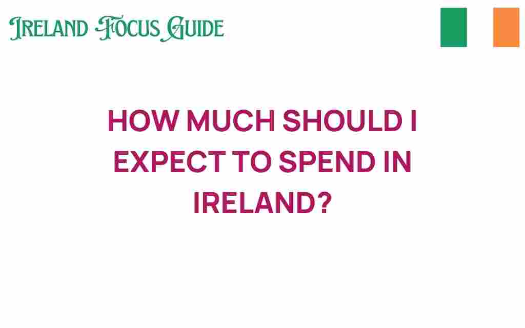 how-much-should-i-expect-to-spend-in-ireland
