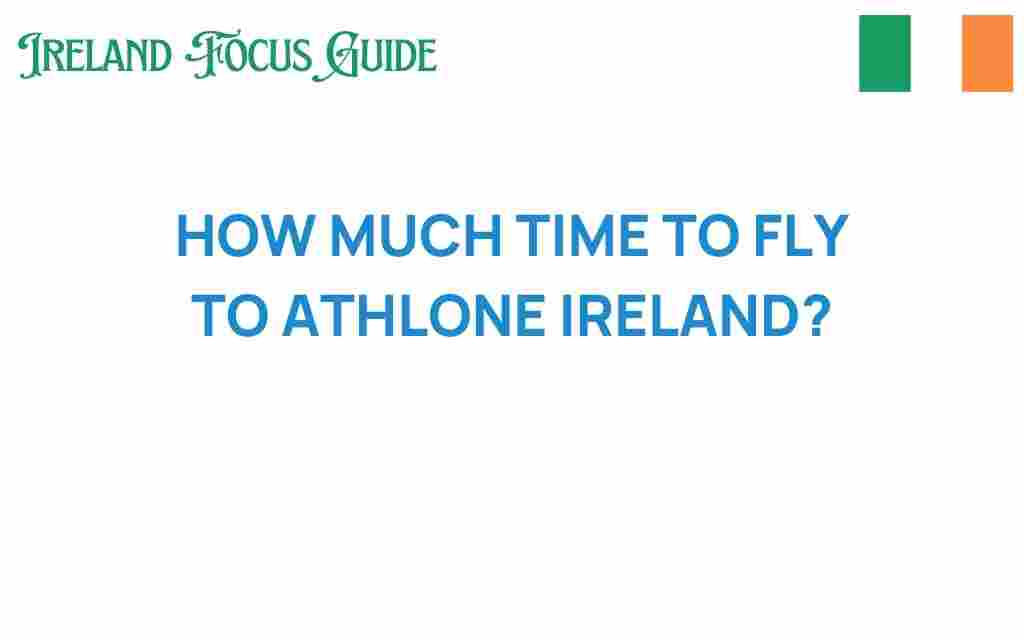 how-much-time-to-fly-to-athlone-ireland
