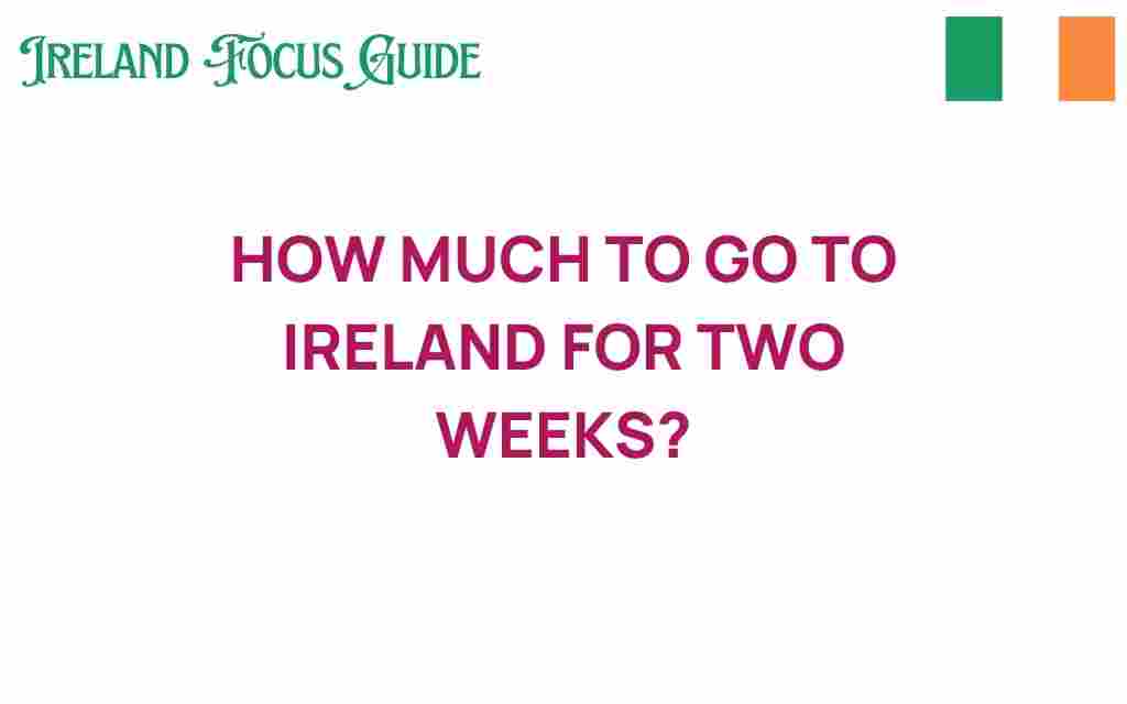 how-much-to-go-to-ireland-for-two-weeks