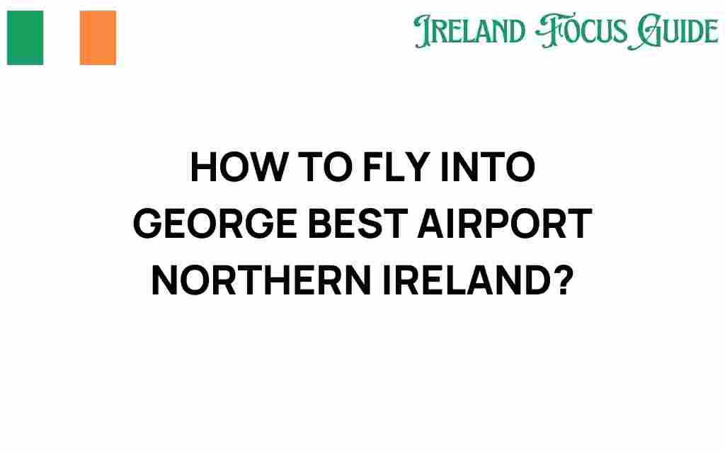 how-to-fly-into-george-best-airport