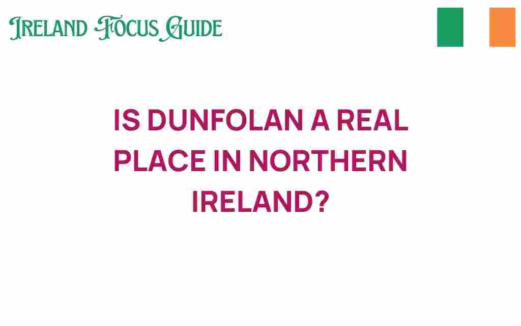 is-dunfolan-a-real-place-northern-ireland