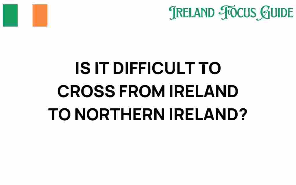is-it-difficult-to-cross-from-ireland-to-northern-ireland