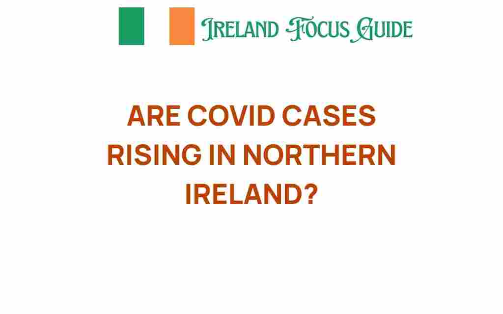 are-covid-cases-rising-northern-ireland