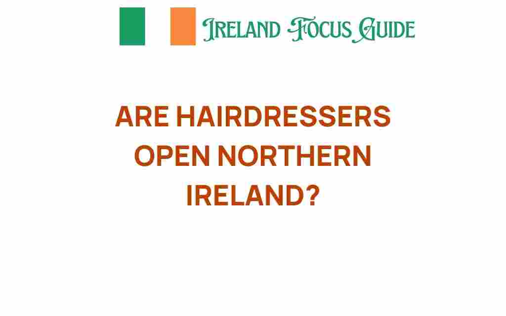 are-hairdressers-open-northern-ireland