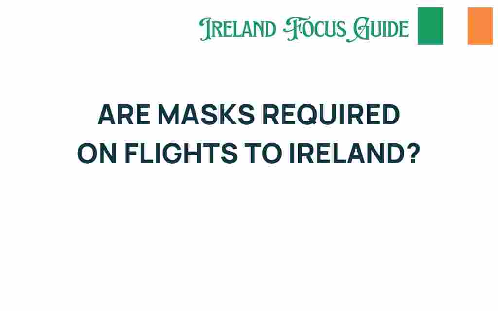 are-masks-required-on-flights-to-ireland