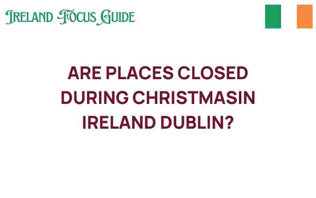 are-places-closed-during-christmas-in-dublin