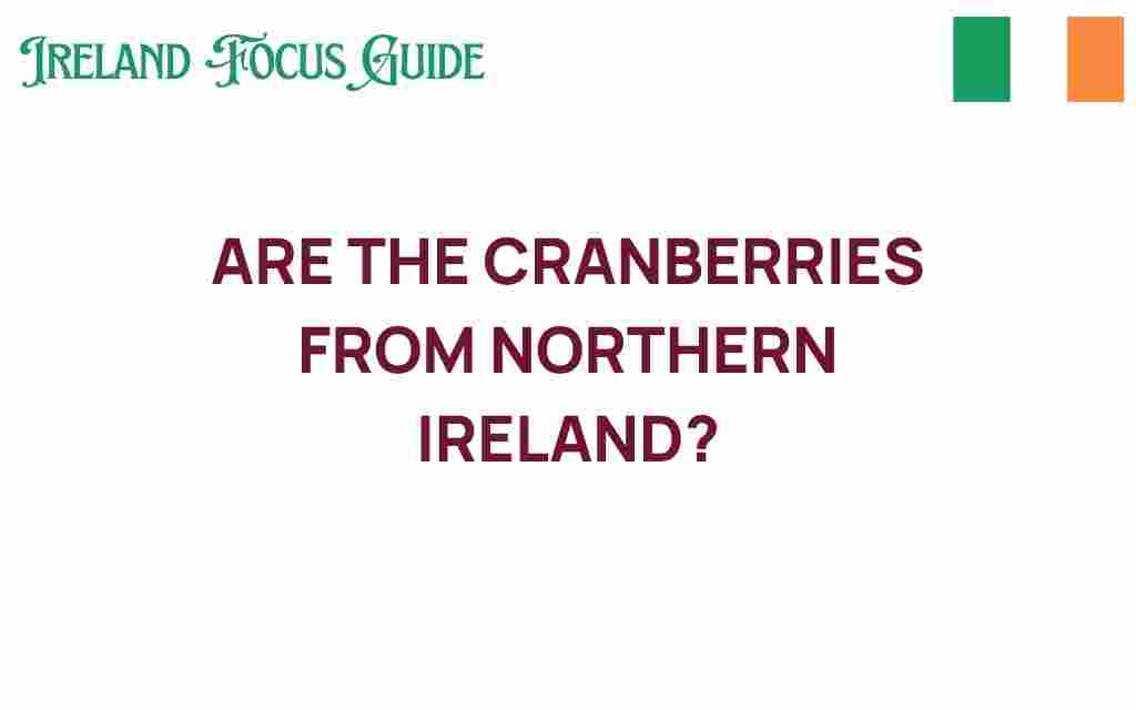 are-the-cranberries-from-northern-ireland
