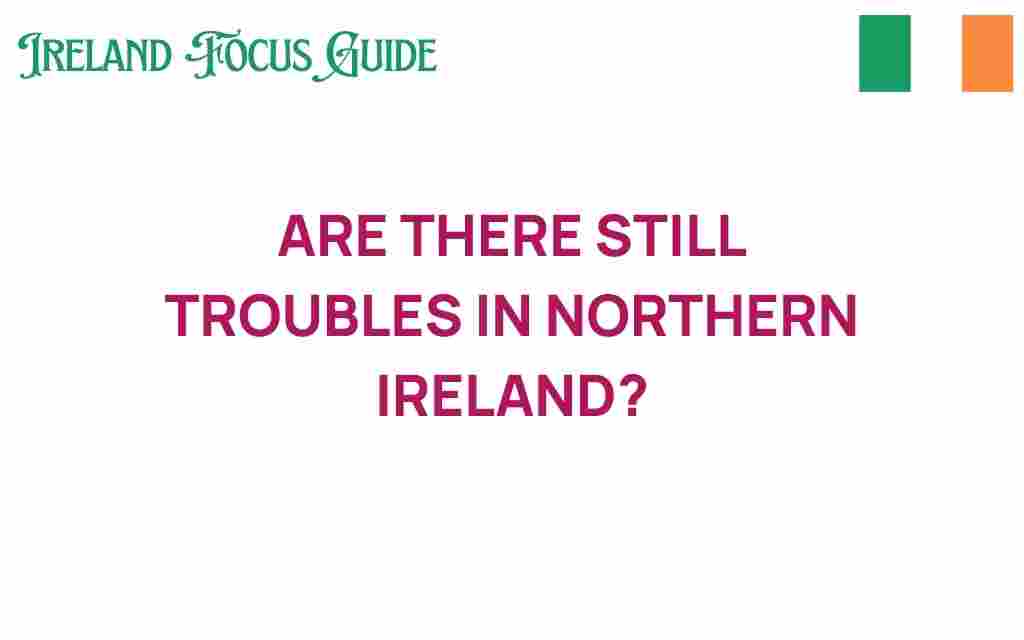 are-there-still-troubles-in-northern-ireland