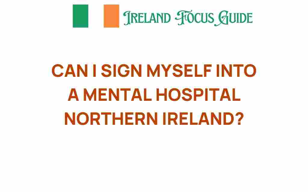 can-i-sign-myself-into-a-mental-hospital-northern-ireland