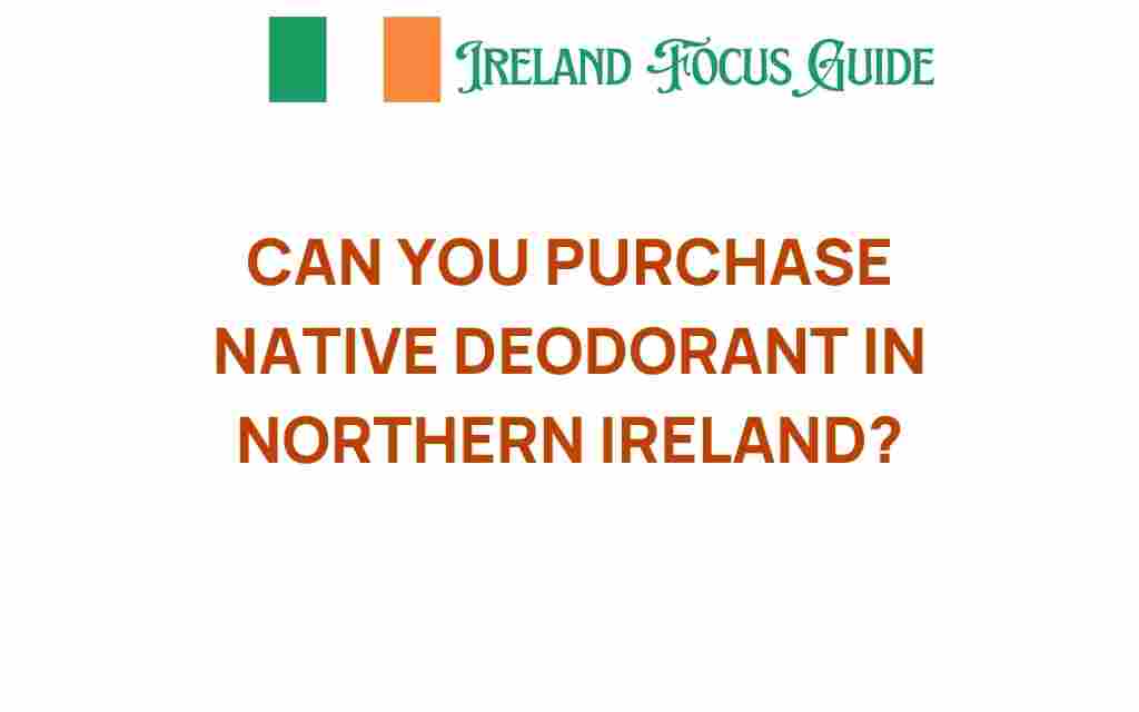 can-you-purchase-native-deodorant-northern-ireland