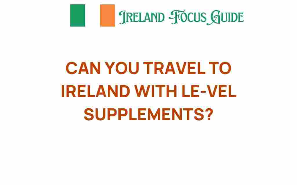 travel-to-ireland-with-le-vel-supplements