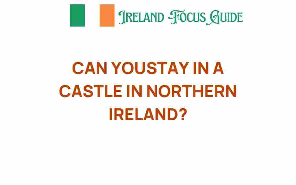 can-you-stay-in-a-castle-in-northern-ireland