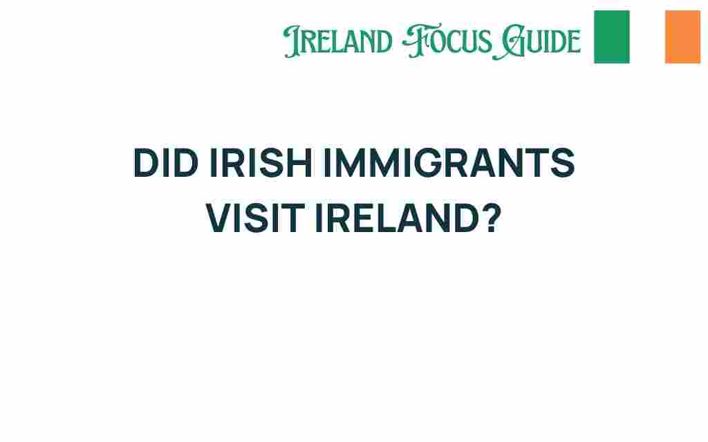 did-irish-immigrants-visit-ireland