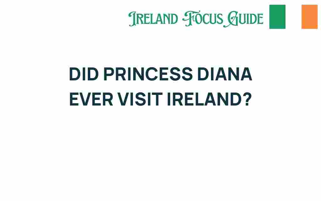 did-princess-diana-ever-visit-ireland
