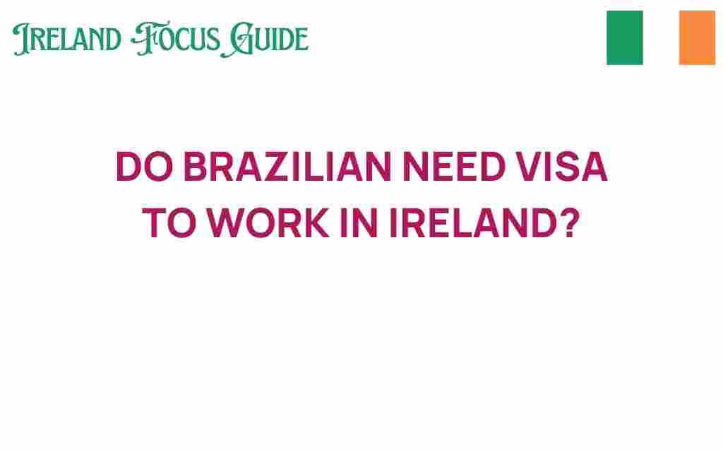 do-brazilians-need-visa-work-ireland
