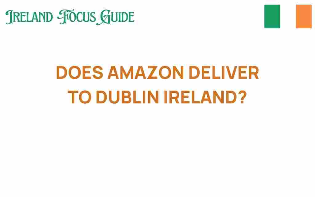 does-amazon-deliver-to-dublin-ireland