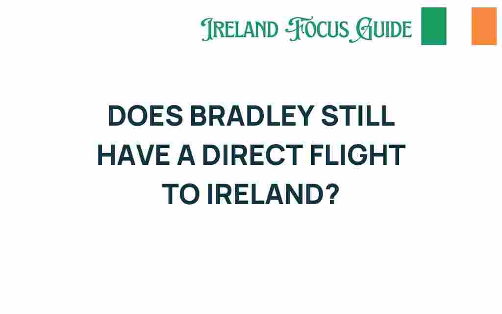 does-bradley-still-have-direct-flights-to-ireland