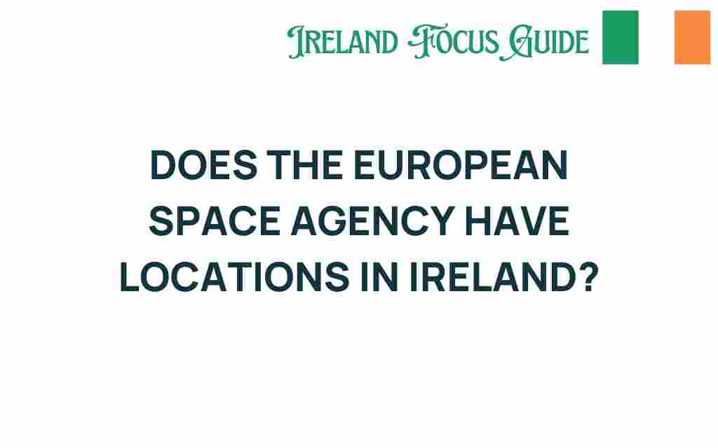 does-european-space-agency-locations-ireland