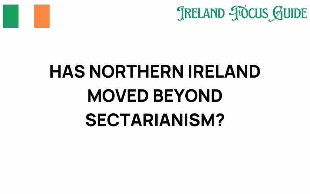 has-northern-ireland-moved-beyond-sectarianism