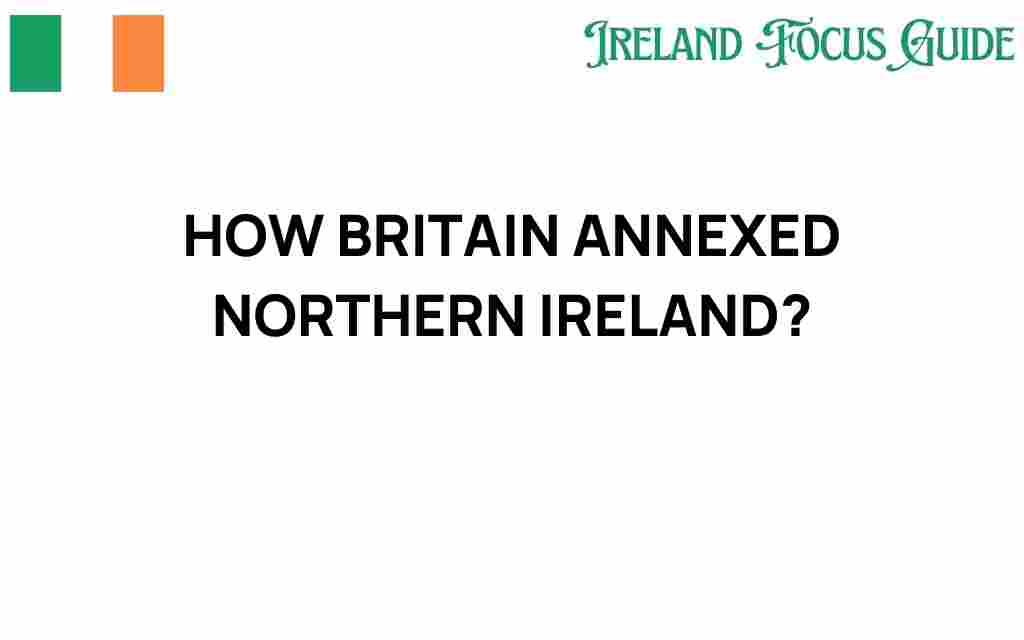 how-britain-annexed-northern-ireland