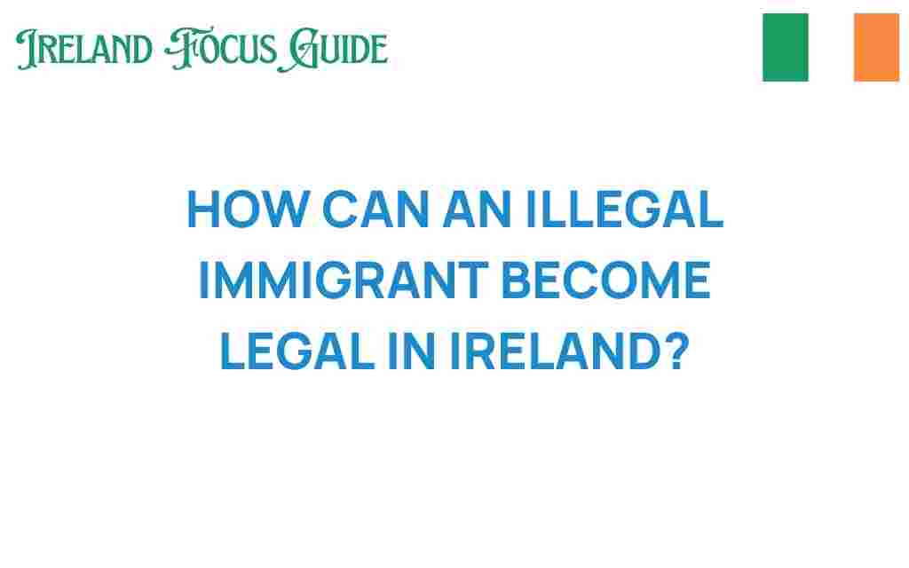 how-can-an-illegal-immigrant-become-legal-in-ireland
