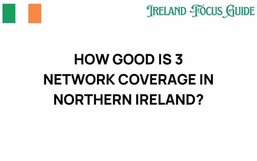 how-good-is-3-network-coverage-northern-ireland