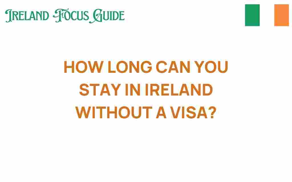 how-long-can-you-stay-in-ireland-without-a-visa