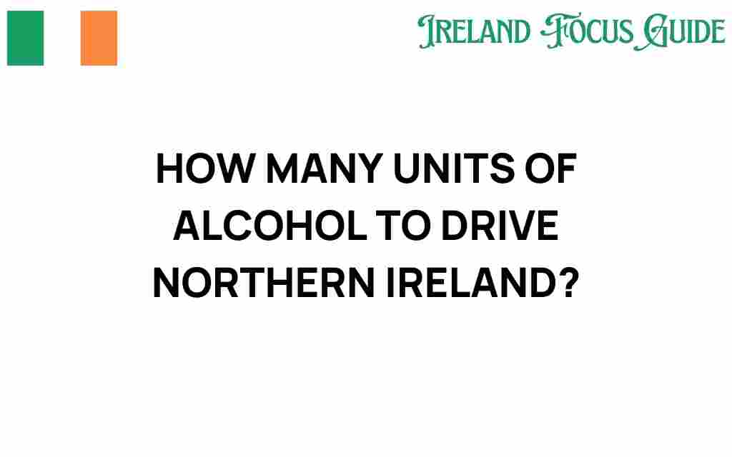 how-many-units-alcohol-drive-northern-ireland