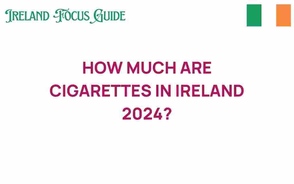 how-much-are-cigarettes-in-ireland-2024