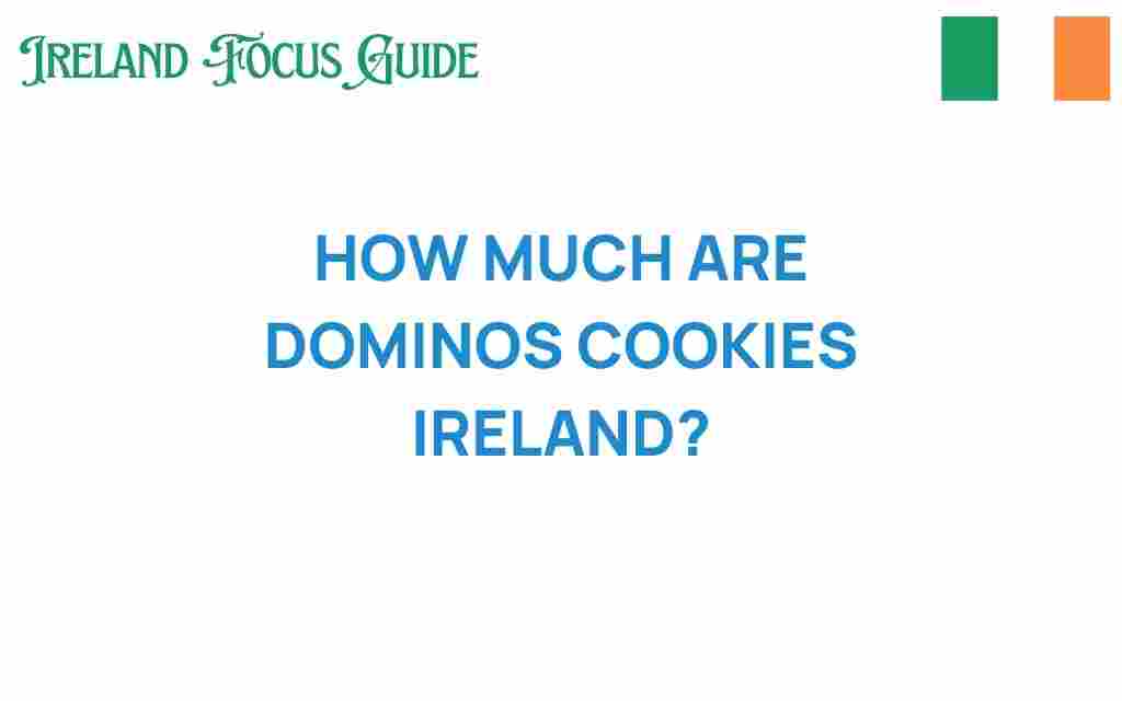 dominos-cookies-ireland-price