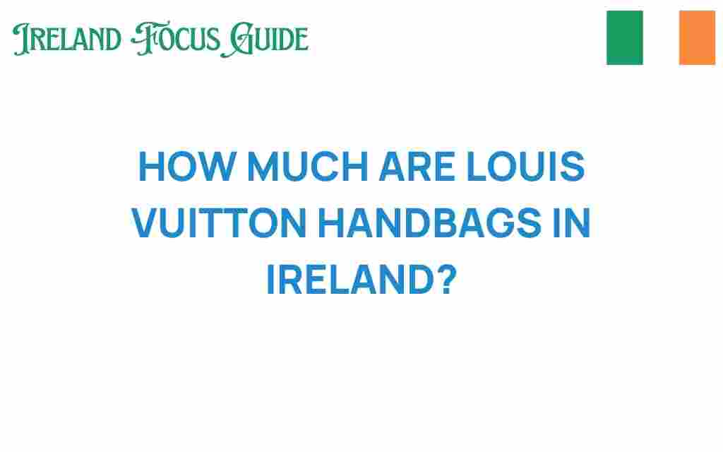 how-much-are-louis-vuitton-handbags-ireland