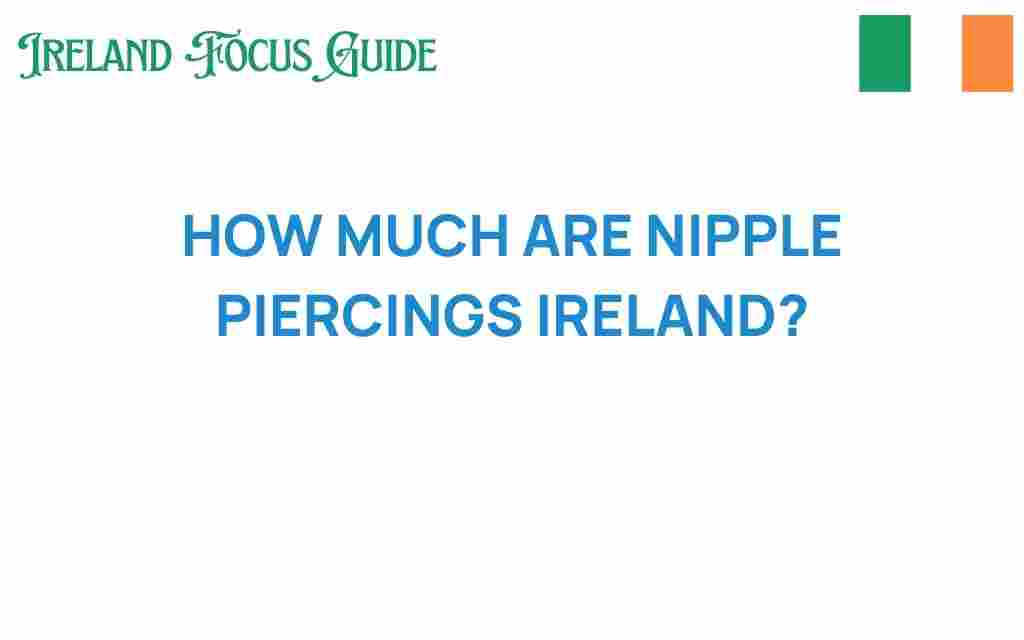 nipple-piercings-ireland-cost