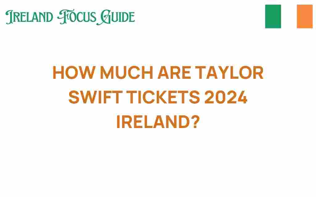 how-much-are-taylor-swift-tickets-2024-ireland
