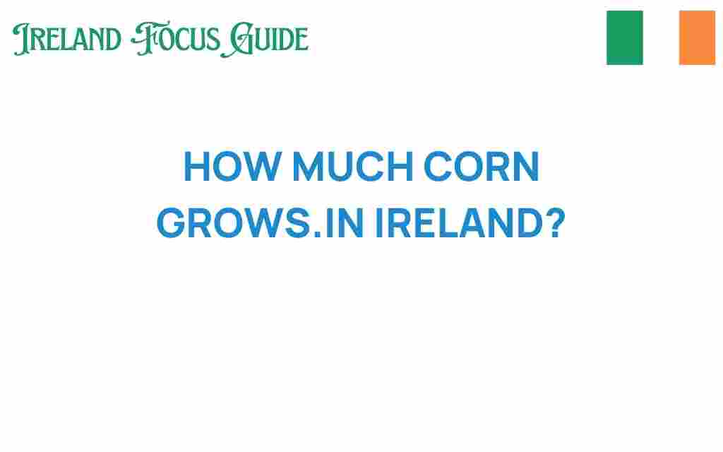 how-much-corn-grows-in-ireland