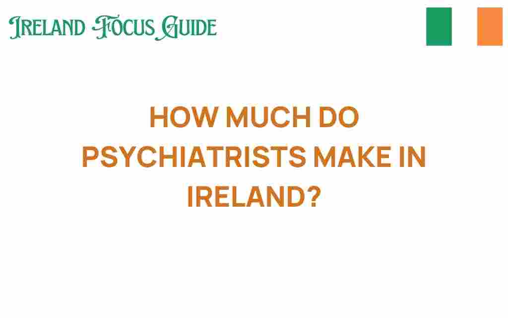 how-much-do-psychiatrists-make-in-ireland