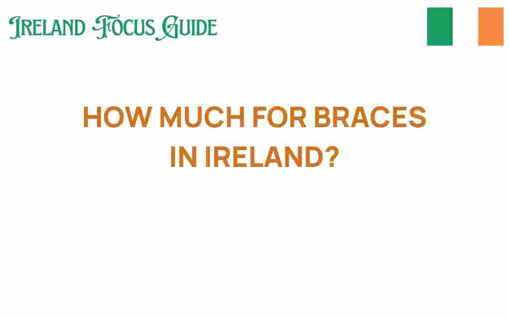 how-much-for-braces-in-ireland