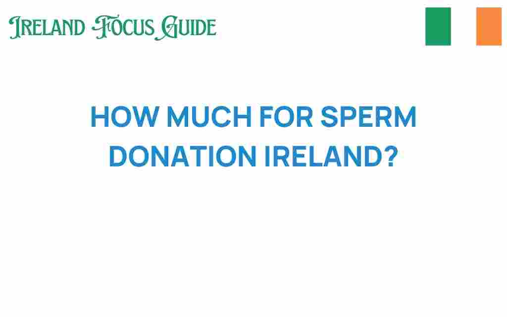 what-is-the-price-of-sperm-donation-ireland
