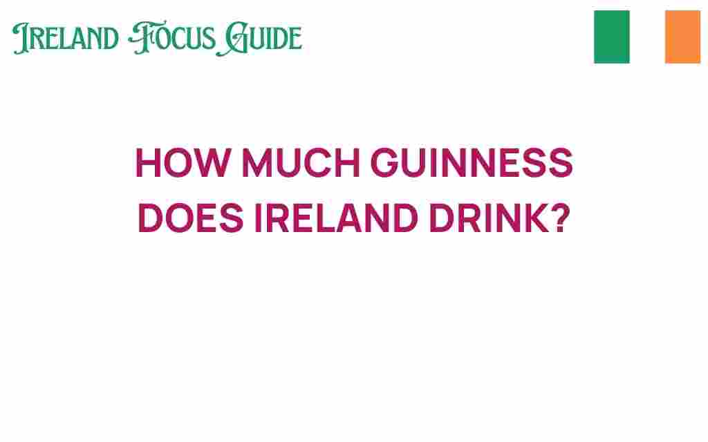 how-much-guinness-does-ireland-drink