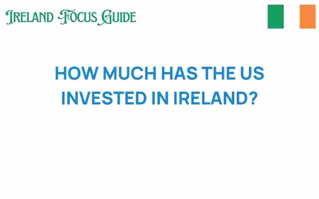 how-much-us-invested-in-ireland