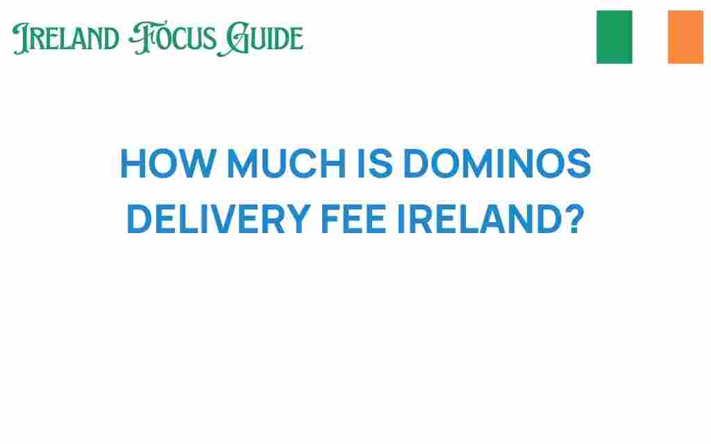 dominos-delivery-fee-ireland