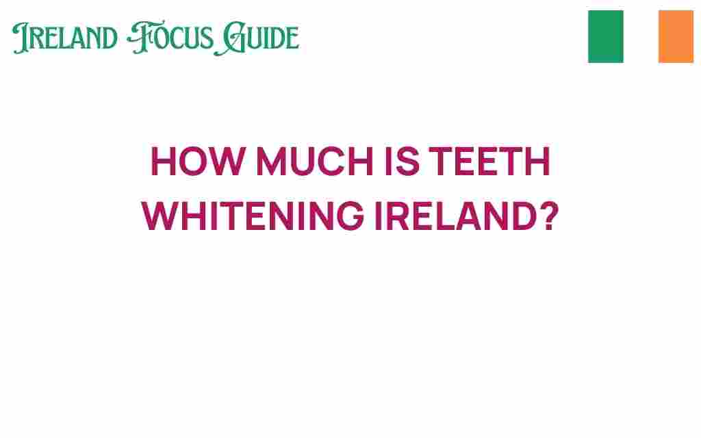 teeth-whitening-ireland-costs