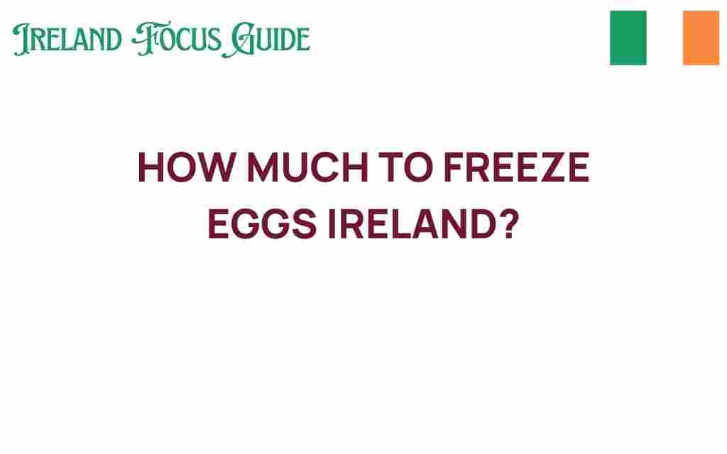 freezing-eggs-ireland-cost